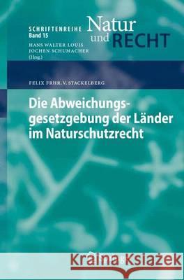 Die Abweichungsgesetzgebung Der Länder Im Naturschutzrecht Frhr V. Stackelberg, Felix 9783642325946 Springer