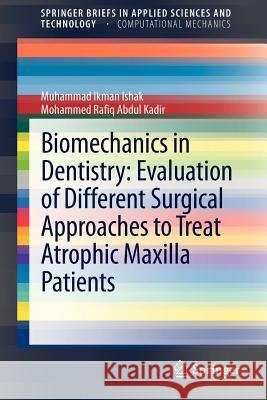 Biomechanics in Dentistry: Evaluation of Different Surgical Approaches to Treat Atrophic Maxilla Patients Muhammad Ikma Mohammed Rafiq Abdu Muhammad Ikman Ishak 9783642326028