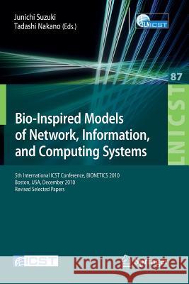 Bio-Inspired Models of Network, Information, and Computing Systems: 5th International Icst Conference, Bionetics 2010, Boston Suzuki, Junichi 9783642326141