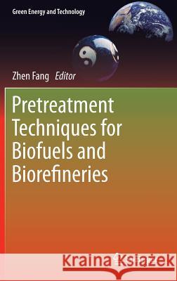 Pretreatment Techniques for Biofuels and Biorefineries Zhen Fang 9783642327346 0