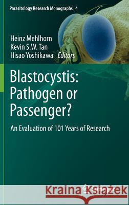 Blastocystis: Pathogen or Passenger?: An Evaluation of 101 Years of Research Mehlhorn, Heinz 9783642327377 Springer