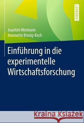 Einführung in Die Experimentelle Wirtschaftsforschung Weimann, Joachim 9783642327643