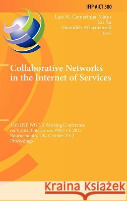 Collaborative Networks in the Internet of Services: 13th Ifip Wg 5.5 Working Conference on Virtual Enterprises, Pro-Ve 2012, Bournemouth, Uk, October Camarinha-Matos, Luis M. 9783642327742