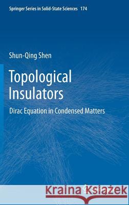 Topological Insulators: Dirac Equation in Condensed Matters Shen, Shun-Qing 9783642328572