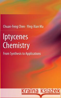 Iptycenes Chemistry: From Synthesis to Applications Chen, Chuan-Feng 9783642328879