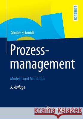 Prozessmanagement: Modelle Und Methoden Schmidt, Günter 9783642330094