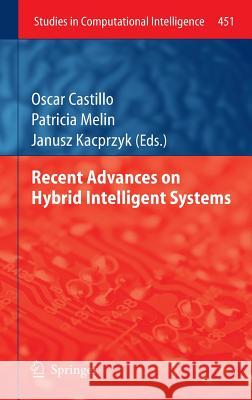 Recent Advances on Hybrid Intelligent Systems Oscar Castillo Patricia Melin Janusz Kacprzyk 9783642330209 Springer