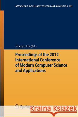 Proceedings of the 2012 International Conference of Modern Computer Science and Applications Zhenyu Du 9783642330292