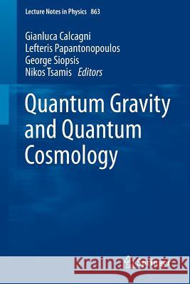 Quantum Gravity and Quantum Cosmology Gianluca Calcagni, Lefteris Papantonopoulos, George Siopsis, Nikos Tsamis 9783642330353