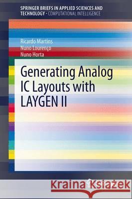 Generating Analog IC Layouts with LAYGEN II Ricardo M. F. Martins, Nuno C. C. Lourenço, Nuno C.G. Horta 9783642331459