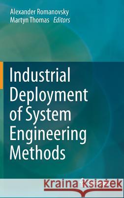 Industrial Deployment of System Engineering Methods Alexander Romanovsky Martyn Thomas 9783642331695 Springer
