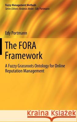 The Fora Framework: A Fuzzy Grassroots Ontology for Online Reputation Management Portmann, Edy 9783642332326 Springer