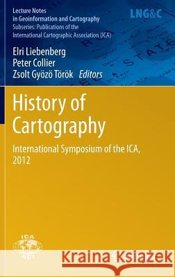 History of Cartography: International Symposium of the Ica, 2012 Liebenberg, Elri 9783642333163