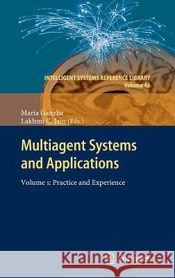 Multiagent Systems and Applications: Volume 1: Practice and Experience Ganzha, Maria 9783642333224