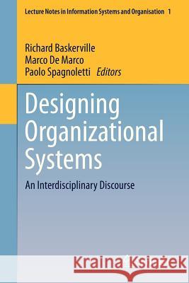 Designing Organizational Systems: An Interdisciplinary Discourse Baskerville, Richard 9783642333705 Springer
