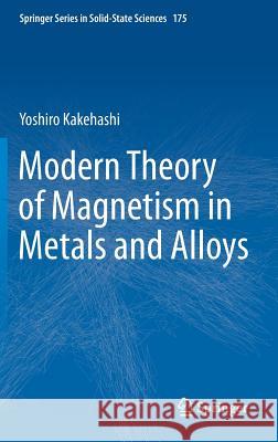 Modern Theory of Magnetism in Metals and Alloys Yoshiro Kakehashi 9783642334009 Springer