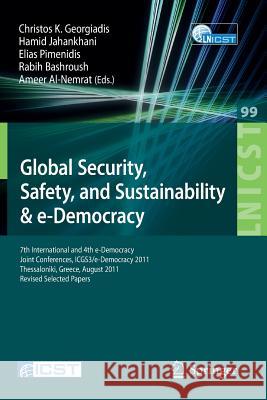 Global Security, Safety, and Sustainability: 7th International and 4th E-Democracy Joint Conferences, Icgs3/E-Democracy 2011, Thessaloniki, Greece, Au Jahankhani, Hamid 9783642334474 Springer