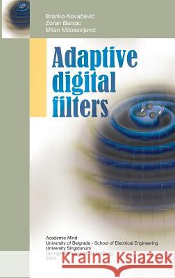 Adaptive Digital Filters Branko Kovačević, Zoran Banjac, Milan Milosavljević 9783642335600