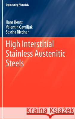 High Interstitial Stainless Austenitic Steels Hans Berns Valentin Gavriljuk Sascha Riedner 9783642337000 Springer