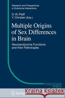 Multiple Origins of Sex Differences in Brain: Neuroendocrine Functions and Their Pathologies Pfaff, Donald W. 9783642337208 Springer