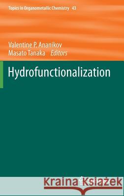 Hydrofunctionalization Valentine P. Ananikov Masato Tanaka 9783642337345 Springer