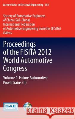 Proceedings of the Fisita 2012 World Automotive Congress: Volume 4: Future Automotive Powertrains (II) Sae-China 9783642337406 Springer