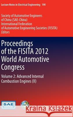 Proceedings of the Fisita 2012 World Automotive Congress: Volume 2: Advanced Internal Combustion Engines (II) Sae-China 9783642337499