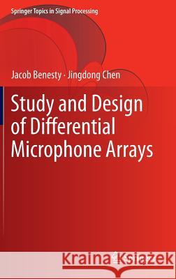 Study and Design of Differential Microphone Arrays Jacob Benesty Jingdong Chen 9783642337529 Springer, Berlin