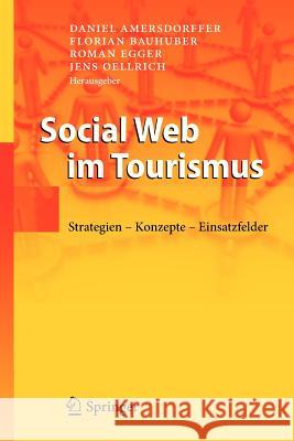 Social Web Im Tourismus: Strategien - Konzepte - Einsatzfelder Amersdorffer, Daniel 9783642337635 Springer