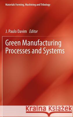 Green Manufacturing Processes and Systems Jo O. Paulo Davim 9783642337918 Springer