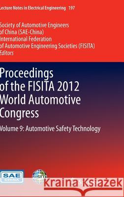 Proceedings of the Fisita 2012 World Automotive Congress: Volume 9: Automotive Safety Technology Sae-China 9783642338045 Springer