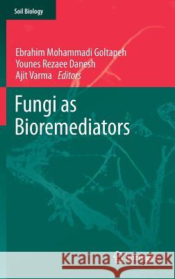 Fungi as Bioremediators Ebrahim Mohammad Younes Rezae Ajit Varma 9783642338106 Springer