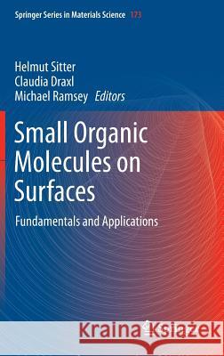 Small Organic Molecules on Surfaces: Fundamentals and Applications Sitter, Helmut 9783642338472