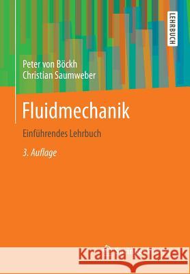 Fluidmechanik: Einführendes Lehrbuch Böckh, Peter 9783642338915