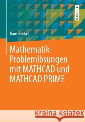 Mathematik-Problemlösungen Mit MathCAD Und MathCAD Prime Benker, Hans 9783642338939 Springer, Berlin