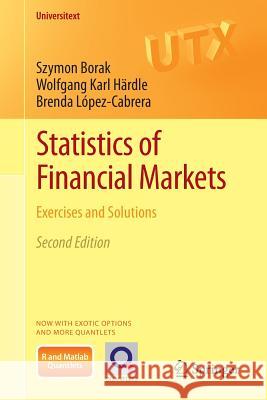 Statistics of Financial Markets: Exercises and Solutions Szymon Borak, Wolfgang Karl Härdle, Brenda López-Cabrera 9783642339288 Springer-Verlag Berlin and Heidelberg GmbH & 
