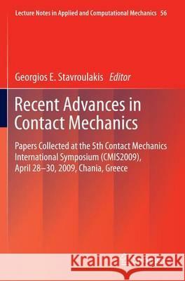 Recent Advances in Contact Mechanics: Papers Collected at the 5th Contact Mechanics International Symposium (CMIS2009), April 28-30, 2009, Chania, Greece Georgios E. Stavroulakis 9783642339677