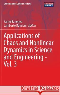 Applications of Chaos and Nonlinear Dynamics in Science and Engineering - Vol. 3 Santo Banerjee Lamberto Rondoni 9783642340161