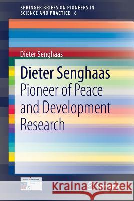 Dieter Senghaas: Pioneer of Peace and Development Research Dieter Senghaas 9783642341137