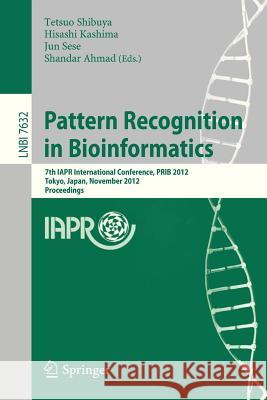 Pattern Recognition in Bioinformatics: 7th Iapr International Conference, Prib 2012, Tokyo, Japan, November 8-10, 2012, Proceedings Shibuya, Tetsuo 9783642341229 Springer