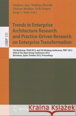 Trends in Enterprise Architecture Research and Practice-Driven Research on Enterprise Transformation: 7th Workshop, TEAR 2012, and 5th Working Confere Aier, Stephan 9783642341625