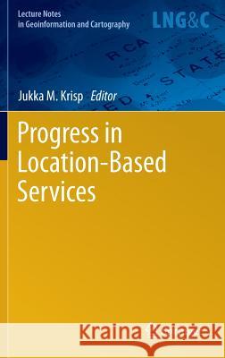 Progress in Location-Based Services Jukka M. Krisp 9783642342028 Springer