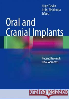 Oral and Cranial Implants: Recent Research Developments Hugh Devlin, Ichiro Nishimura 9783642342240 Springer-Verlag Berlin and Heidelberg GmbH & 