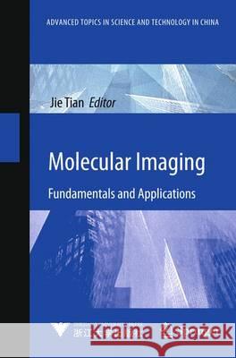 Molecular Imaging: Fundamentals and Applications Tian, Jie 9783642343025 Springer