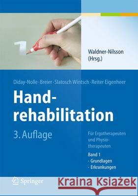 Handrehabilitation: Für Ergotherapeuten Und Physiotherapeuten, Band 1: Grundlagen, Erkrankungen Waldner-Nilsson, Birgitta 9783642343094 Springer