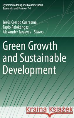 Green Growth and Sustainable Development Jesús Crespo Cuaresma, Tapio Palokangas, Alexander Tarasyev 9783642343537 Springer-Verlag Berlin and Heidelberg GmbH & 