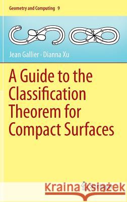 A Guide to the Classification Theorem for Compact Surfaces Jean Gallier Dianna Xu 9783642343636 Springer