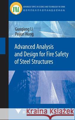 Advanced Analysis and Design for Fire Safety of Steel Structures Guoqiang Li Peijun Wang 9783642343926 Springer