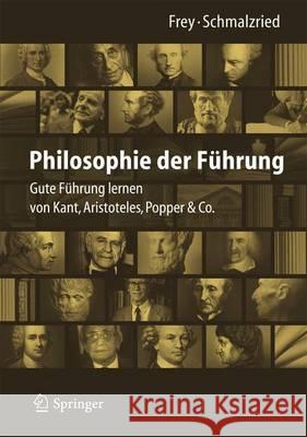 Philosophie Der Führung: Gute Führung Lernen Von Kant, Aristoteles, Popper & Co. Frey, Dieter 9783642344381 Springer