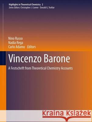 Vincenzo Barone: A Festschrift from Theoretical Chemistry Accounts Nino Russo, Nadia Rega, Carlo Adamo 9783642344619